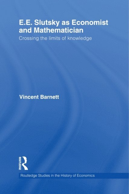 Vincent Barnett - E.E. Slutsky as Economist and Mathematician, E-bok