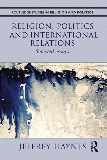 Jeff Haynes - Religion, Politics and International Relations, E-bok