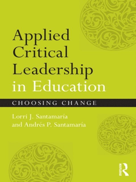 AndrA(c)s P. SantamarA-a, Lorri J. SantamarA-a - Applied Critical Leadership in Education, E-bok