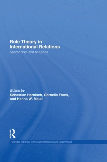 Hanns W Maull, Cornelia Frank, Sebastian Harnisch - Role Theory in International Relations, E-bok