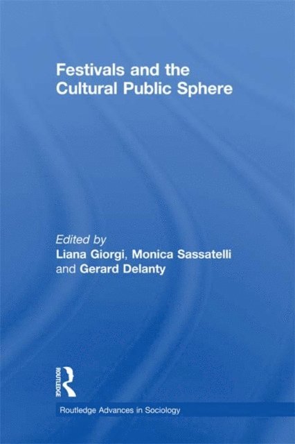 Monica Sassatelli, Liana Giorgi, Gerard Delanty - Festivals and the Cultural Public Sphere, E-bok