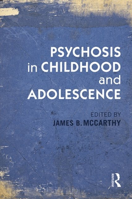 James B. McCarthy - Psychosis in Childhood and Adolescence, E-bok