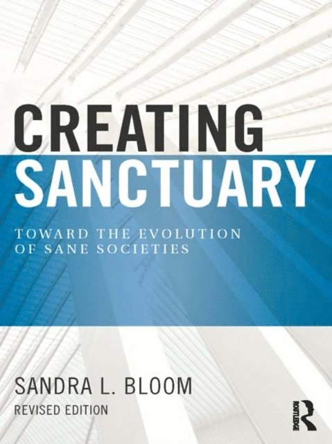 Sandra L Bloom - Creating Sanctuary, E-bok