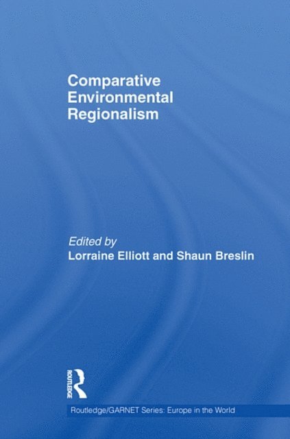 Shaun Breslin, Lorraine Elliott - Comparative Environmental Regionalism, E-bok