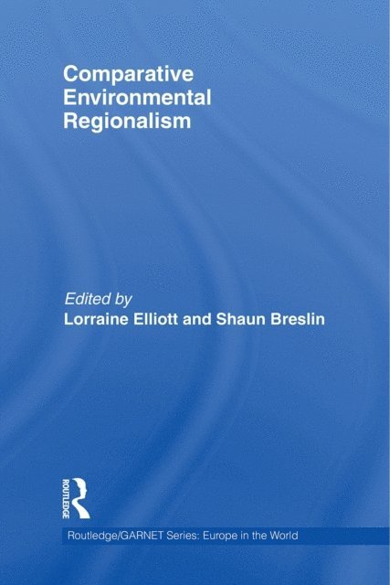 Shaun Breslin, Lorraine Elliott - Comparative Environmental Regionalism, E-bok