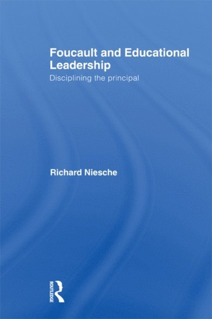 Richard Niesche - Foucault and Educational Leadership, E-bok