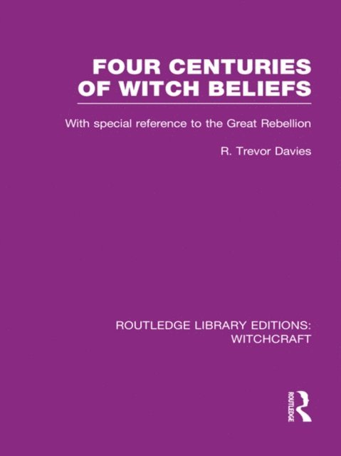 R. Davies - Four Centuries of Witch Beliefs (RLE Witchcraft), E-bok