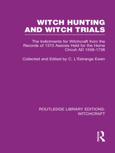 C L'Estrange Ewen - Witch Hunting and Witch Trials (RLE Witchcraft), E-bok