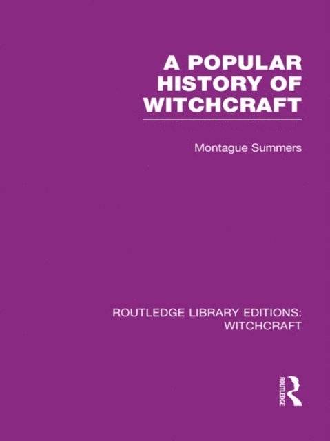 Montague Summers - Popular History of Witchcraft (RLE Witchcraft), E-bok