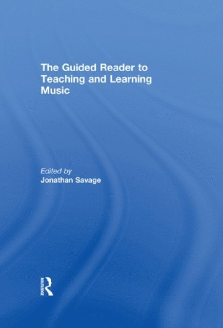 Jonathan Savage - Guided Reader to Teaching and Learning Music, E-bok