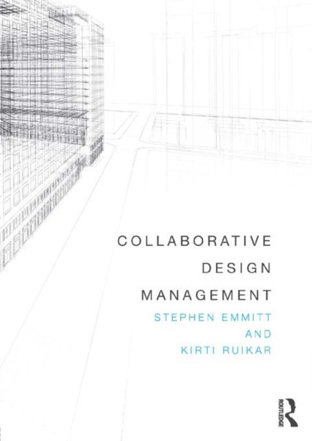 Kirti Ruikar, Stephen Emmitt - Collaborative Design Management, E-bok