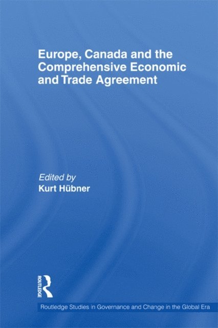 Kurt Hubner - Europe, Canada and the Comprehensive Economic and Trade Agreement, E-bok