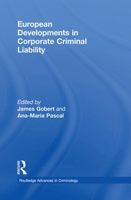Ana-Maria Pascal, James Gobert - European Developments in Corporate Criminal Liability, E-bok