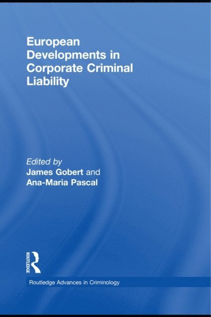 Ana-Maria Pascal, James Gobert - European Developments in Corporate Criminal Liability, E-bok
