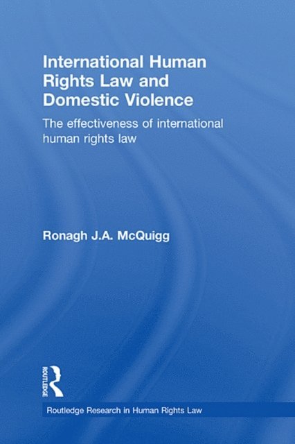 Ronagh J.A. McQuigg - International Human Rights Law and Domestic Violence, E-bok