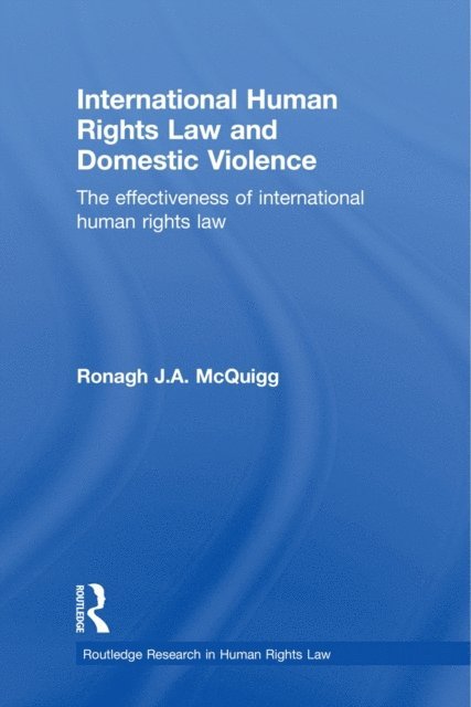Ronagh J.A. McQuigg - International Human Rights Law and Domestic Violence, E-bok