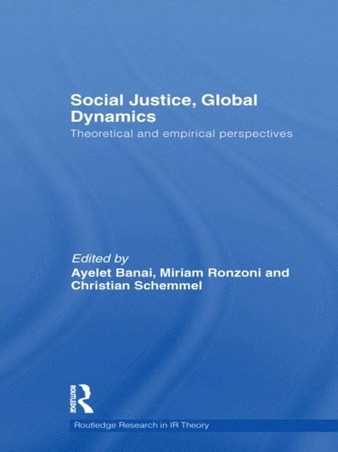 Christian Schemmel, Miriam Ronzoni, Ayelet Banai - Social Justice, Global Dynamics, E-bok