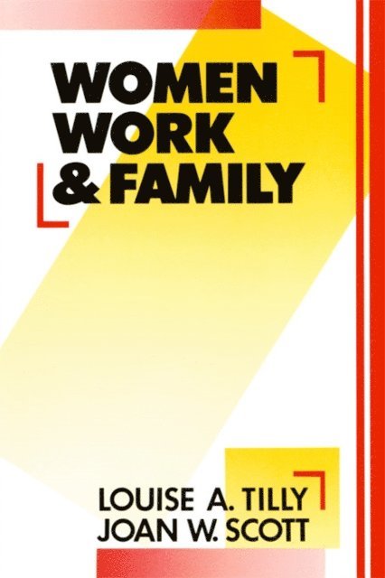 Joan W. Scott, Louise A. Tilly - Women, Work and Family, E-bok