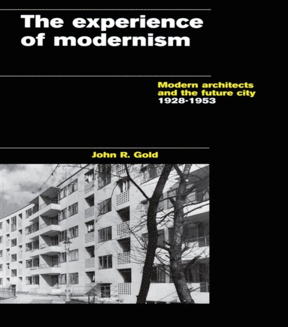 John R. Gold - Experience of Modernism, E-bok
