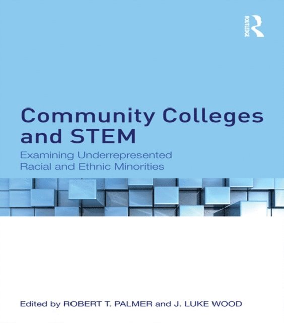 J. Luke Wood, Robert T. Palmer - Community Colleges and STEM, E-bok