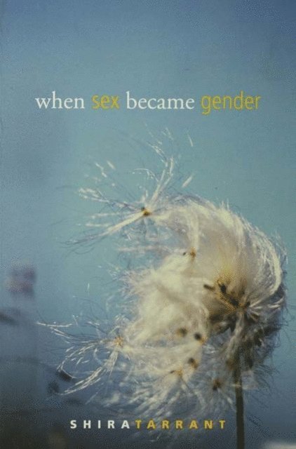 Shira Tarrant - When Sex Became Gender, E-bok