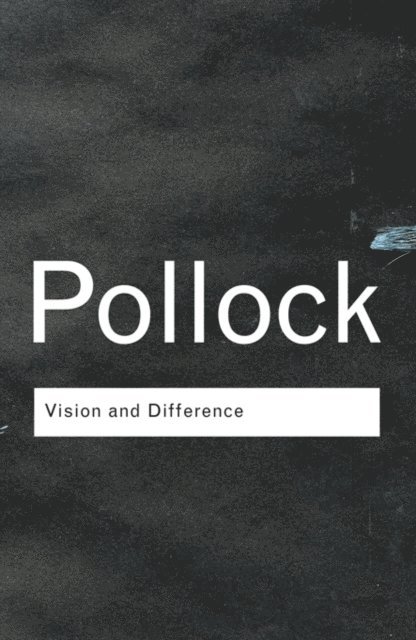 Griselda Pollock - Vision and Difference, E-bok