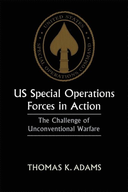 Thomas K. Adams - US Special Operations Forces in Action, E-bok. Tillgänglighet: Lägg i varukorg
