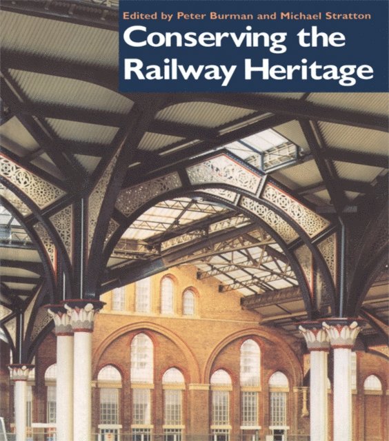 Michael Stratton, Peter Burman - Conserving the Railway Heritage, E-bok