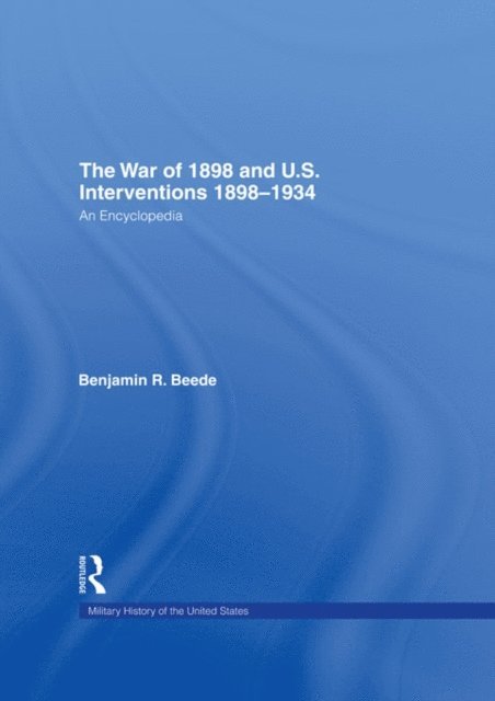 Benjamin R. Beede - War of 1898 and U.S. Interventions, 1898 - 1934, E-bok