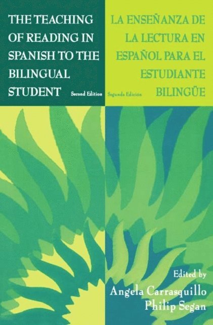 Philip Segan, Angela Carrasquillo - Teaching of Reading in Spanish to the Bilingual Student: La Ensenanza de la Lectura en Espanol Para El Estudiante Bilingue, E-bok