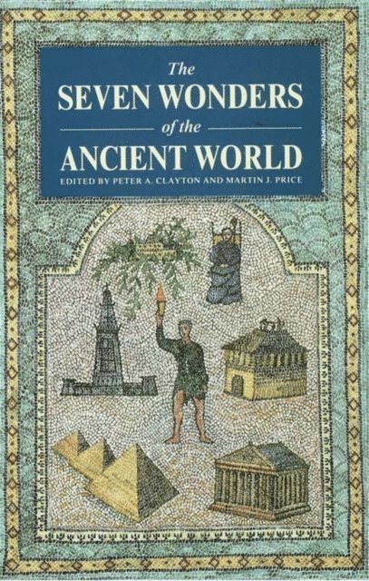 Martin Price, Peter A Clayton - Seven Wonders of the Ancient World, E-bok