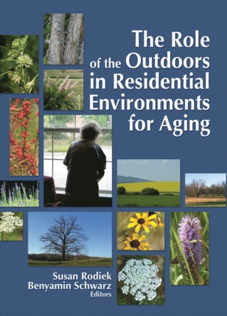 Benyamin Schwarz, Susan Rodiek - Role of the Outdoors in Residential Environments for Aging, E-bok