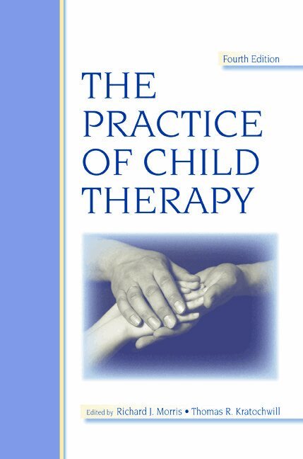 Randall I. Atlas, Richard J. Morris, Thomas R. Kratochwill - Practice of Child Therapy, E-bok