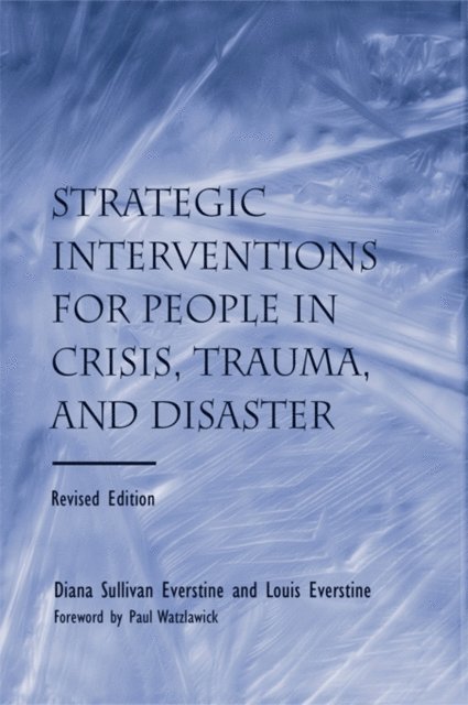 Louis Everstine, Diane Sullivan Everstine - Strategic Interventions for People in Crisis, Trauma, and Disaster, E-bok