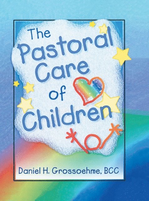 Daniel H Grossoehme, Harold G Koenig - Pastoral Care of Children, E-bok
