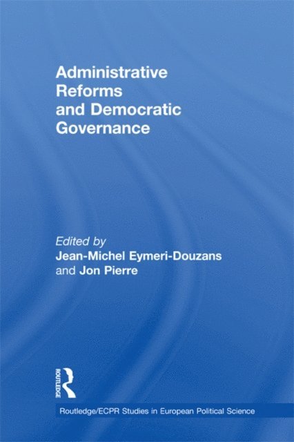 Jon Pierre, Jean-Michel Eymeri-Douzans - Administrative Reforms and Democratic Governance, E-bok