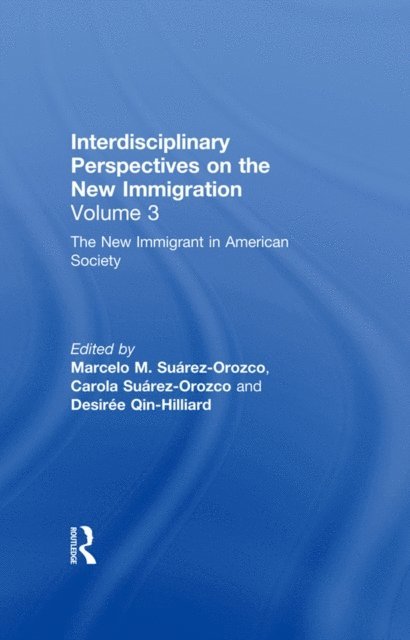Desiree Qin-Hilliard, Carola Suarez-Orozco, Marcelo M. Suarez-Orozco - New Immigrant in American Society, E-bok
