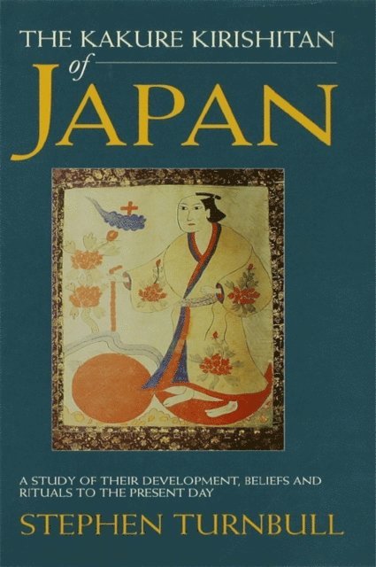 Stephen Turnbull - Kakure Kirishitan of Japan, E-bok
