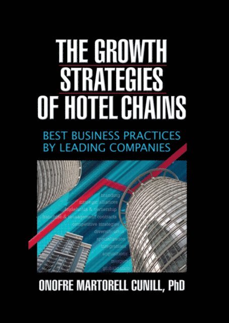 Onofre Martorel Cunill, Kaye Sung Chon - Growth Strategies of Hotel Chains, E-bok
