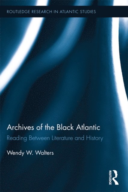 Wendy W. Walters - Archives of the Black Atlantic, E-bok