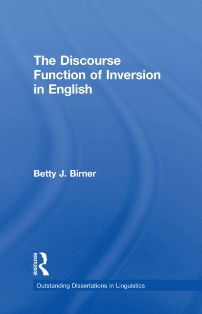 Betty Birner - Discourse Function of Inversion in English, E-bok