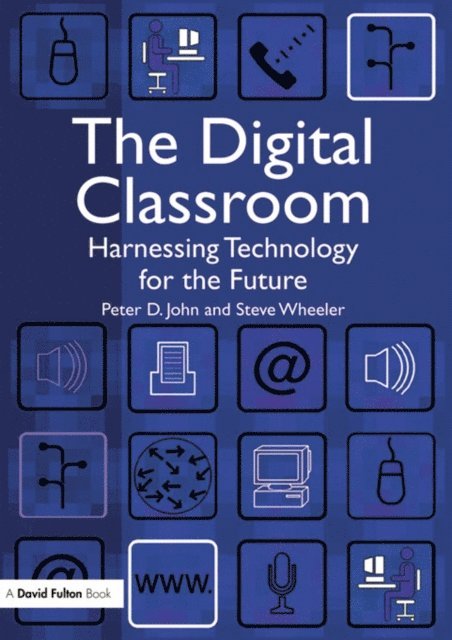 Steve Wheeler, Peter John - Digital Classroom, E-bok