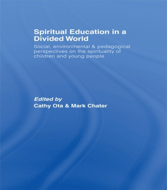 Mark Chater, Cathy Ota - Spiritual Education in a Divided World, E-bok
