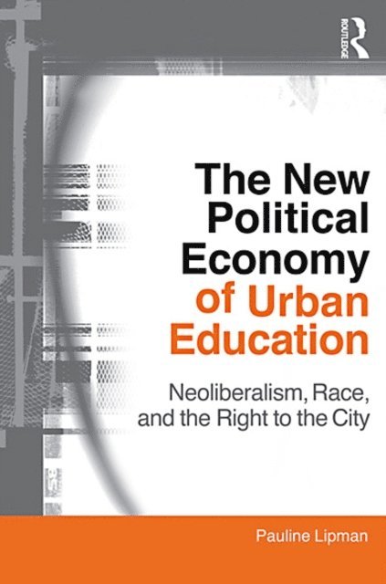 Pauline Lipman - New Political Economy of Urban Education, E-bok