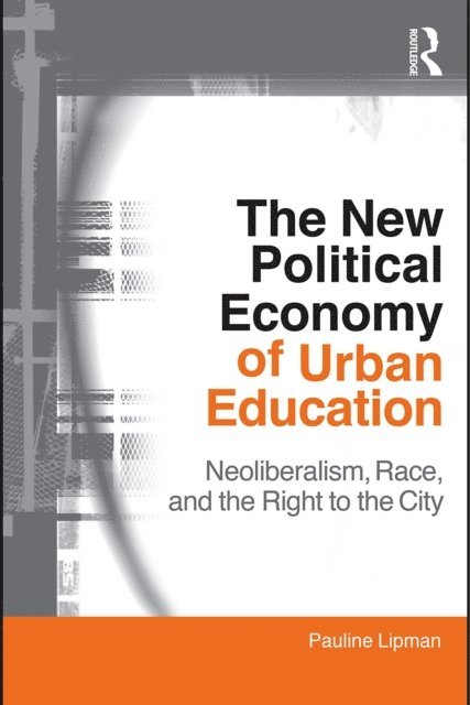 Pauline Lipman - New Political Economy of Urban Education, E-bok