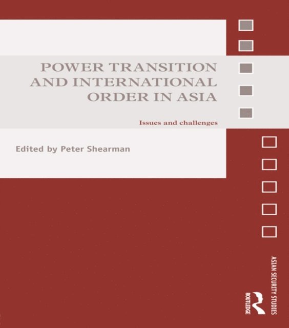 Peter Shearman - Power Transition and International Order in Asia, E-bok