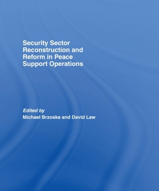 Law David, Michael Brzoska - Security Sector Reconstruction and Reform in Peace Support Operations, E-bok