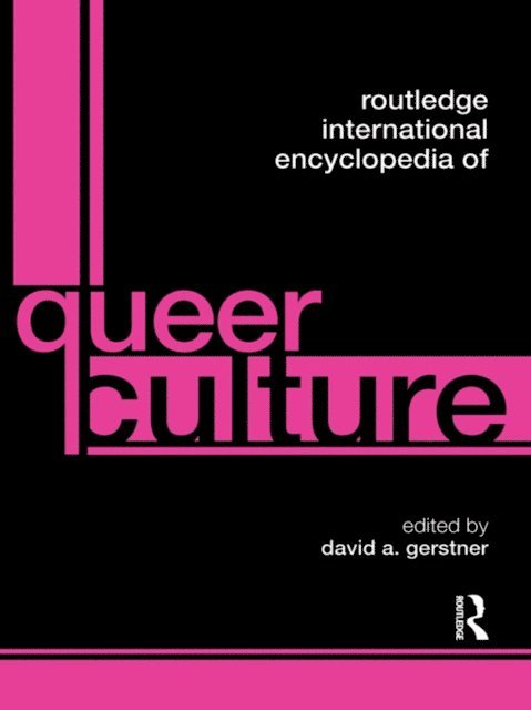 David A. Gerstner - Routledge International Encyclopedia of Queer Culture, E-bok