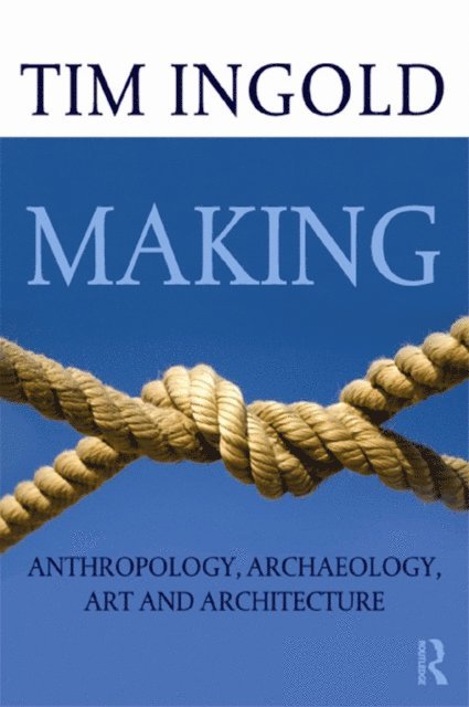 Tim Ingold - Making, E-bok