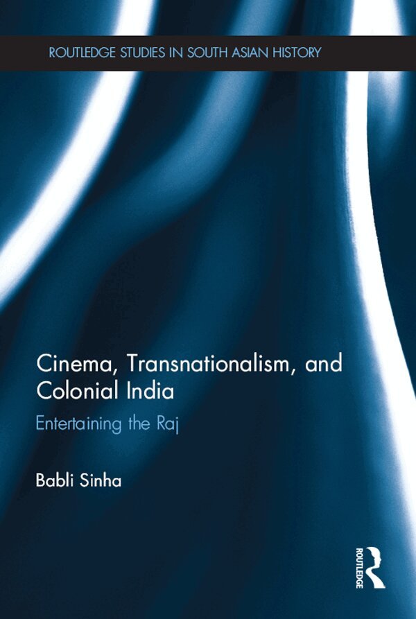 Babli Sinha - Cinema, Transnationalism, and Colonial India, E-bok